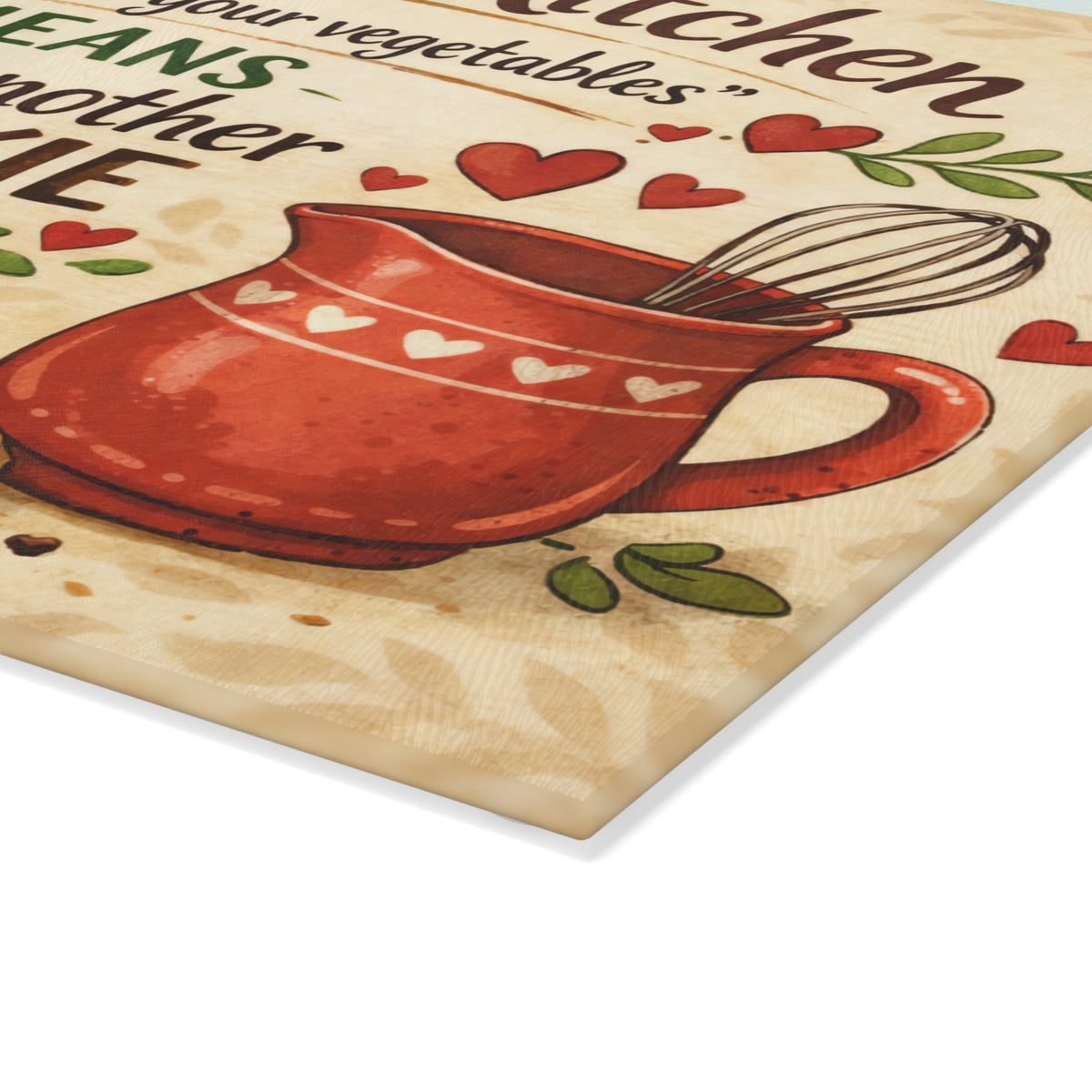 Grandma’s Kitchen Glass Cutting Board – “Where 'Eat Your Vegetables' Means Have Another Cookie”