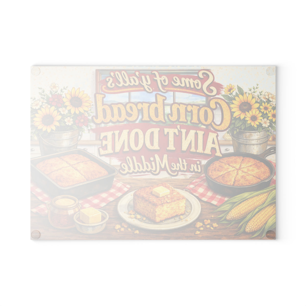 Glass Cutting Board – "Some of Y'all's Cornbread Ain't Done in the Middle" Southern Kitchen Decor
