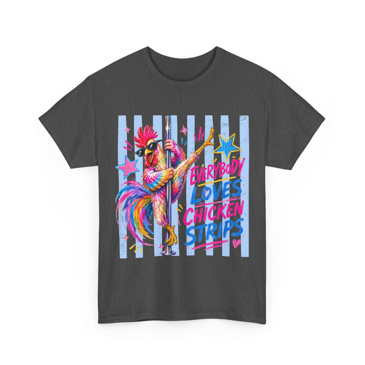 Chicken Strips Rooster T-Shirt — "Everybody Loves Chicken Strips" Colorful Pole-Dancing Rooster Tee