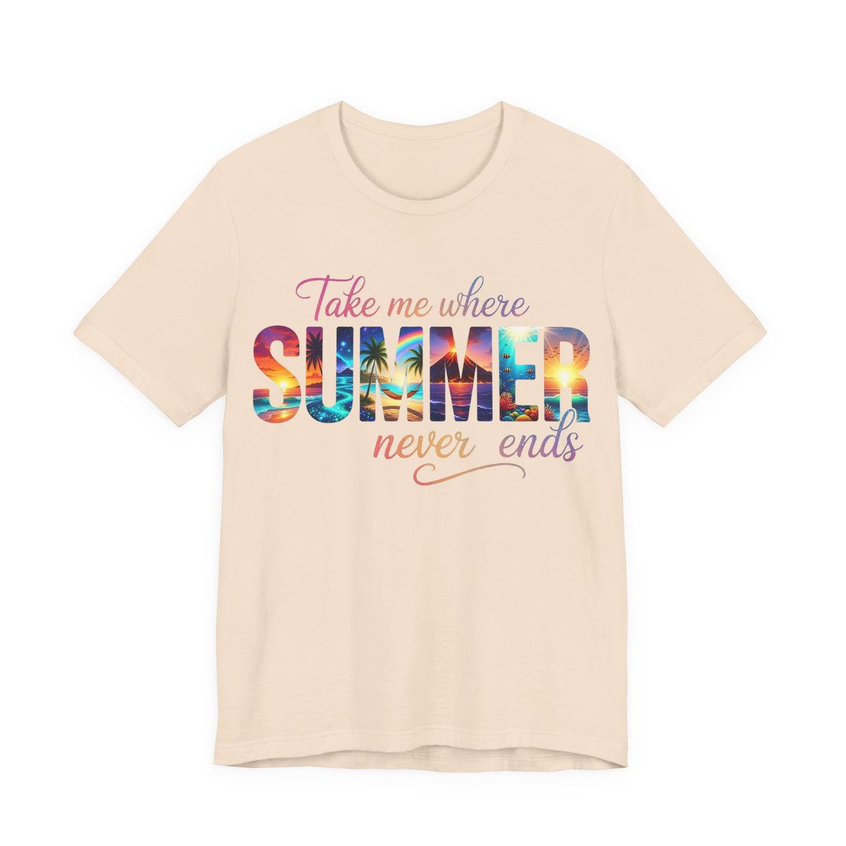 Summer Vibes Tee — "Take Me Where Summer Never Ends" Graphic T-Shirt