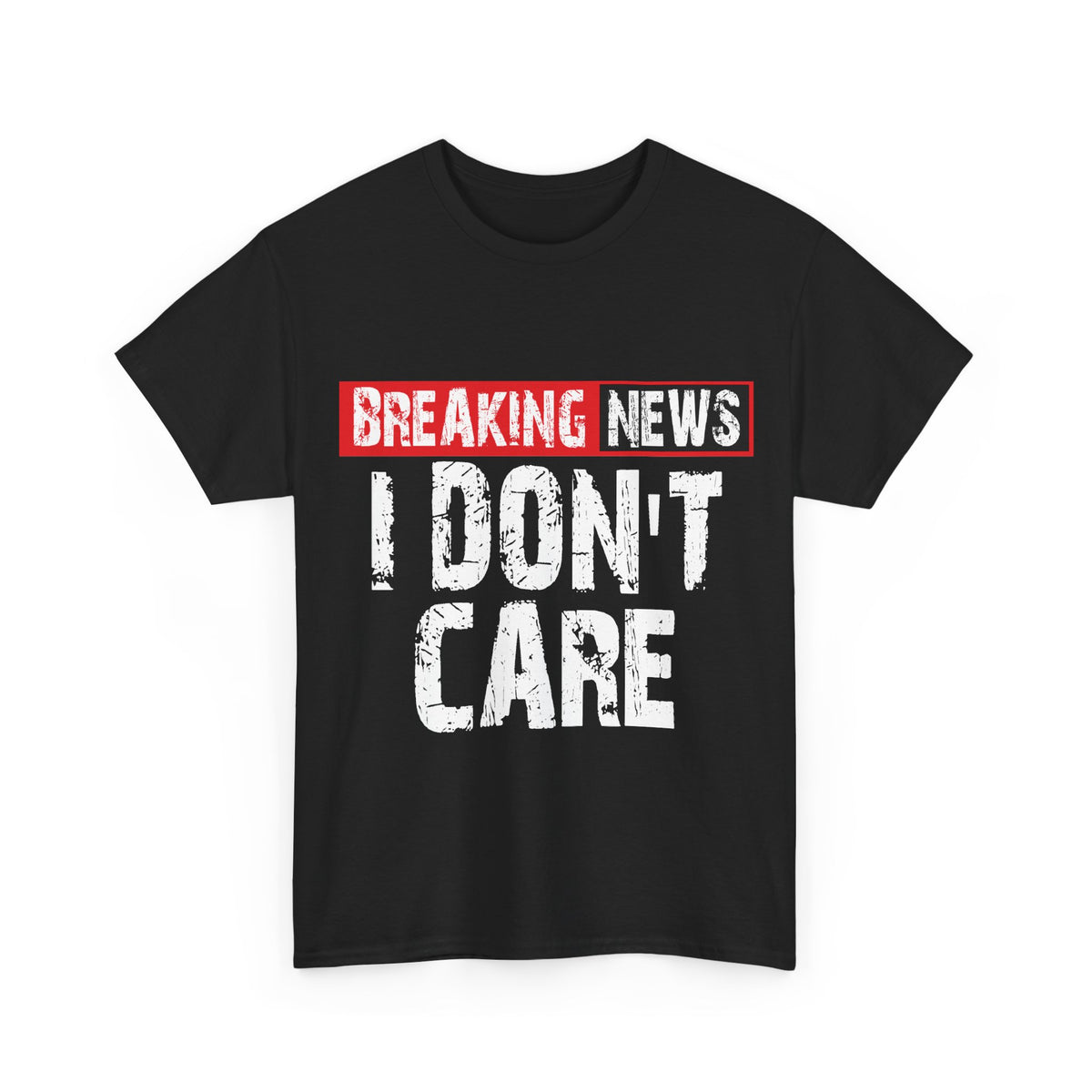Breaking News I Don't Care Tee