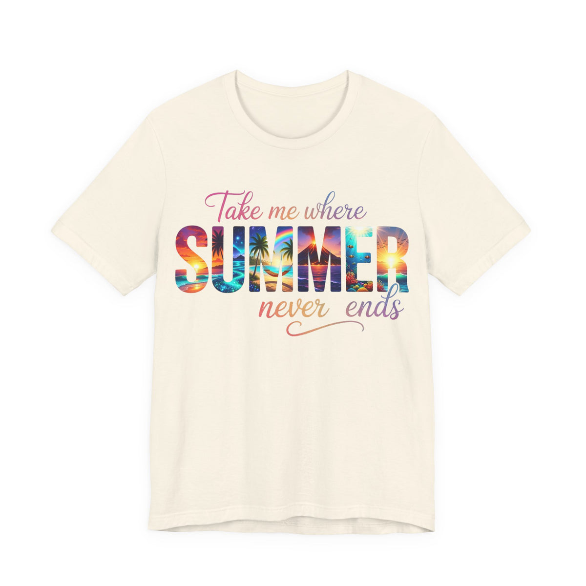 Summer Vibes Tee — "Take Me Where Summer Never Ends" Graphic T-Shirt