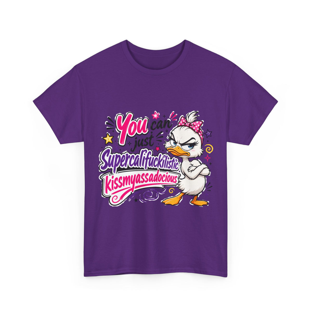 T-Shirt - "You can just Supercalifragilistic Kissmyassadocious" Funny Duck Graphic Tee
