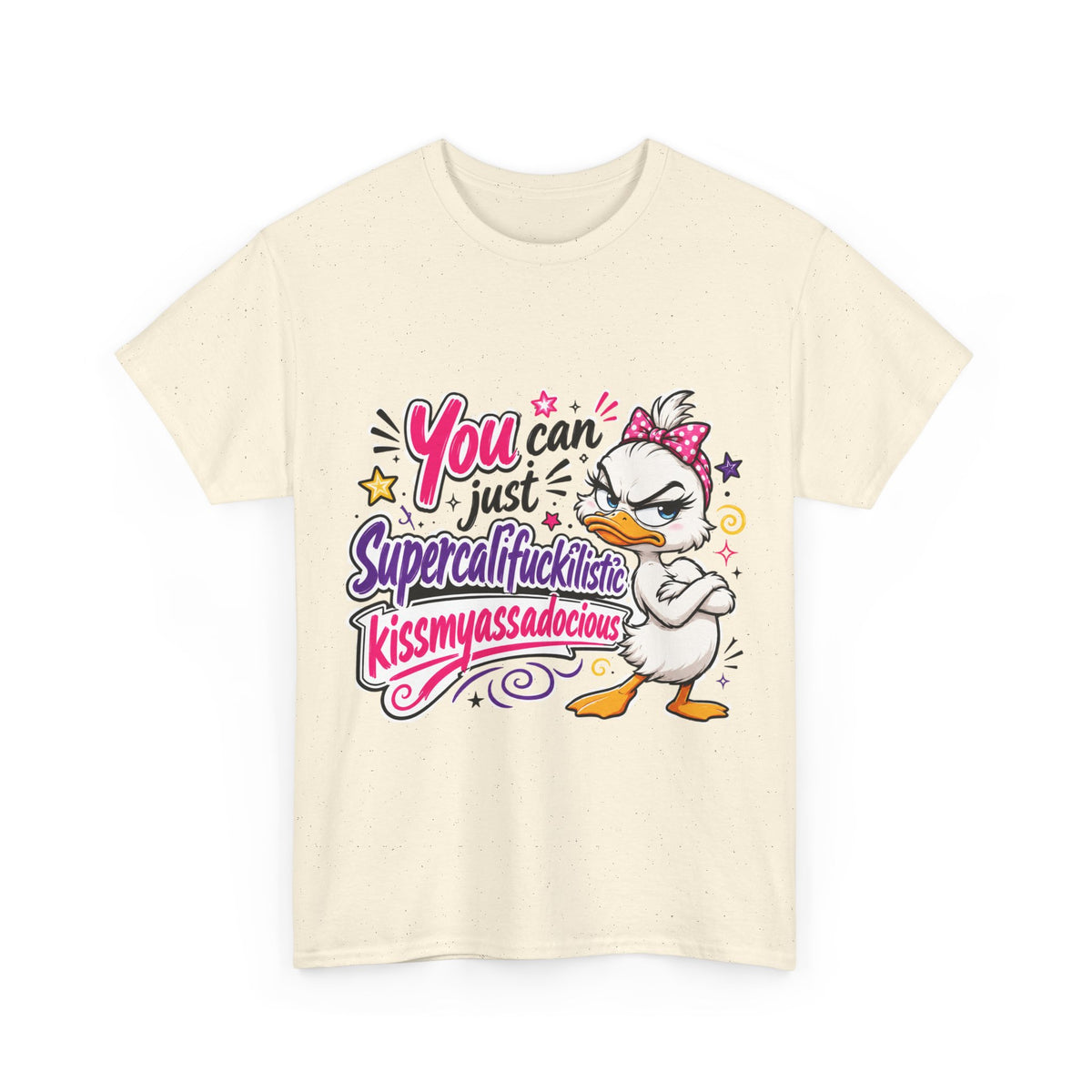 T-Shirt - "You can just Supercalifragilistic Kissmyassadocious" Funny Duck Graphic Tee