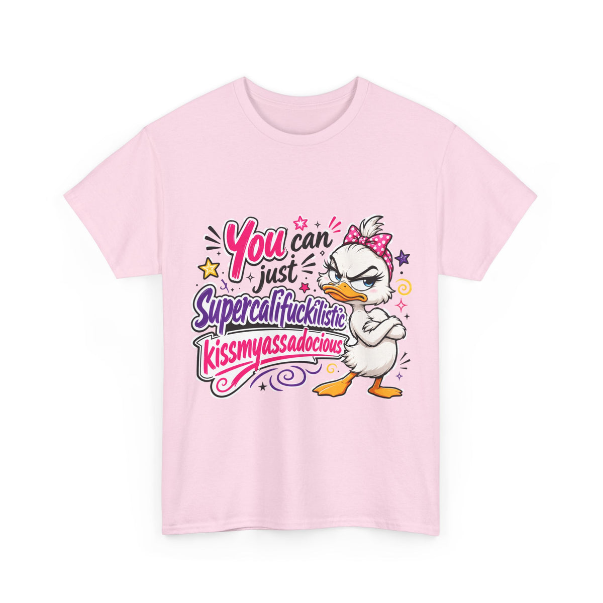 T-Shirt - "You can just Supercalifragilistic Kissmyassadocious" Funny Duck Graphic Tee