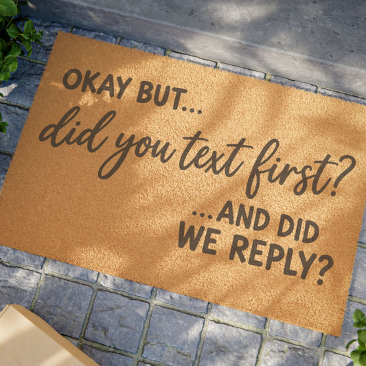 Doormat — "Okay But... Did You Text First?" Funny Welcome Mat