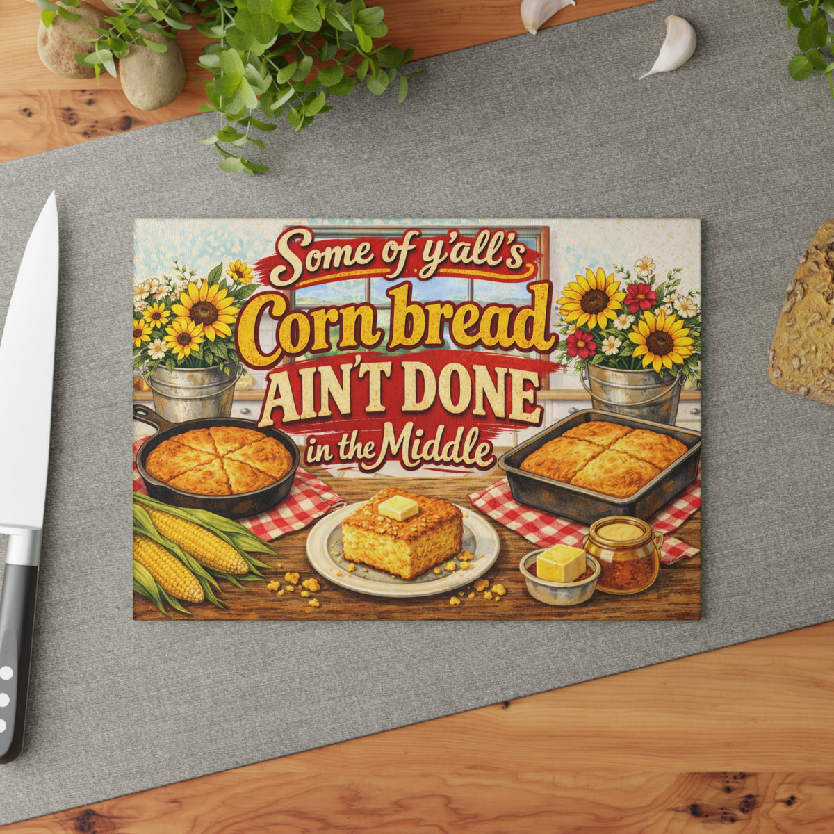 Glass Cutting Board – "Some of Y'all's Cornbread Ain't Done in the Middle" Southern Kitchen Decor