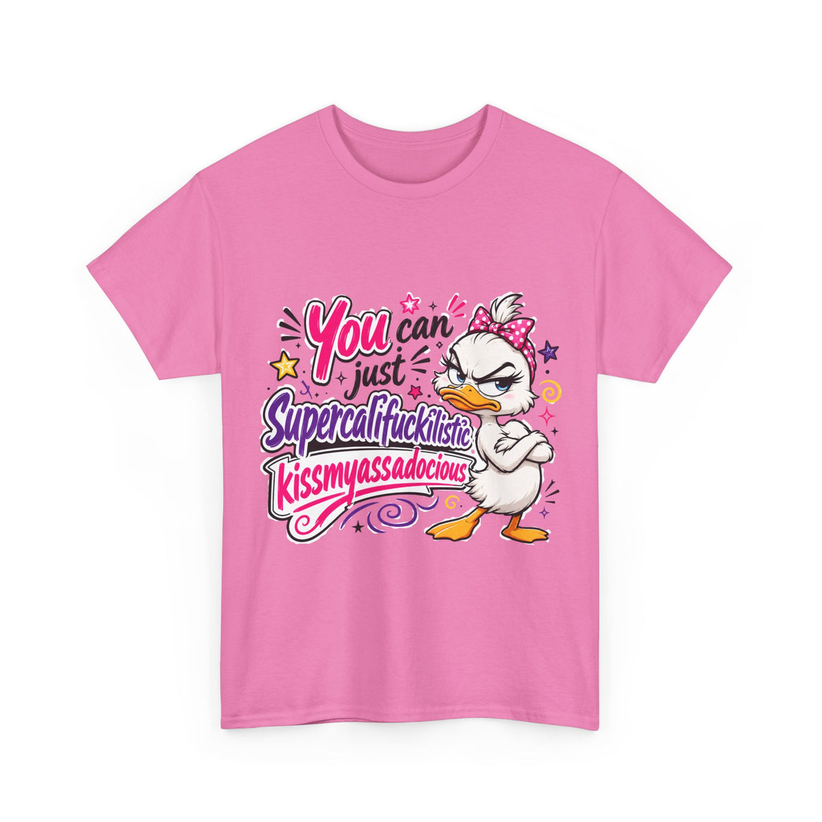 T-Shirt - "You can just Supercalifragilistic Kissmyassadocious" Funny Duck Graphic Tee