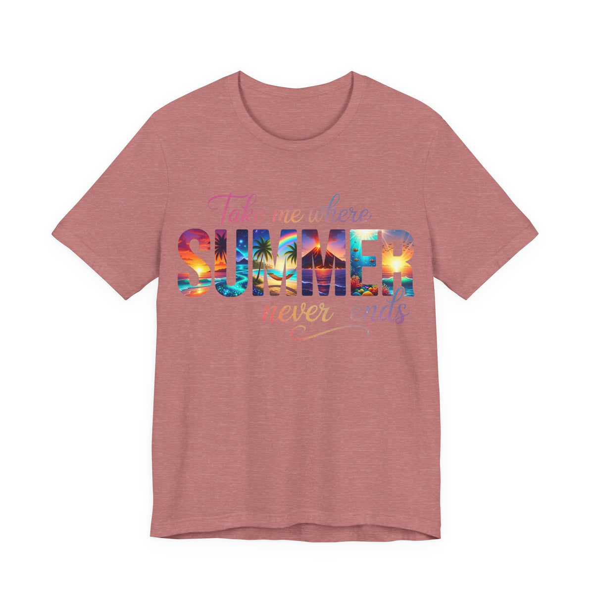 Summer Vibes Tee — "Take Me Where Summer Never Ends" Graphic T-Shirt