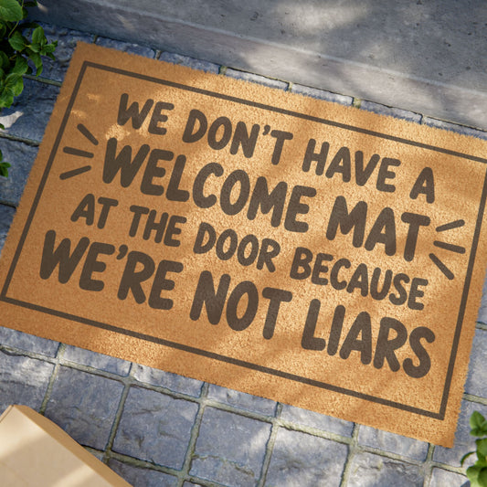 Doormat - "We Don't Have a Welcome Mat at the Door Because We're Not Liars" Funny Coir Welcome Mat