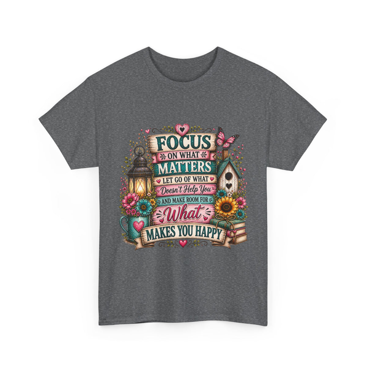 Inspirational Garden Quote Tee — "Focus on What Matters" Floral Graphic T‑Shirt