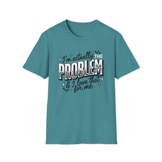 I'm Actually The Problem T-Shirt — Funny Self-Aware Graphic Tee