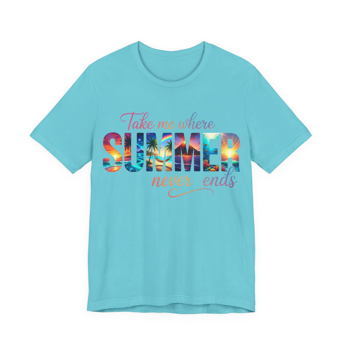 Summer Vibes Tee — "Take Me Where Summer Never Ends" Graphic T-Shirt