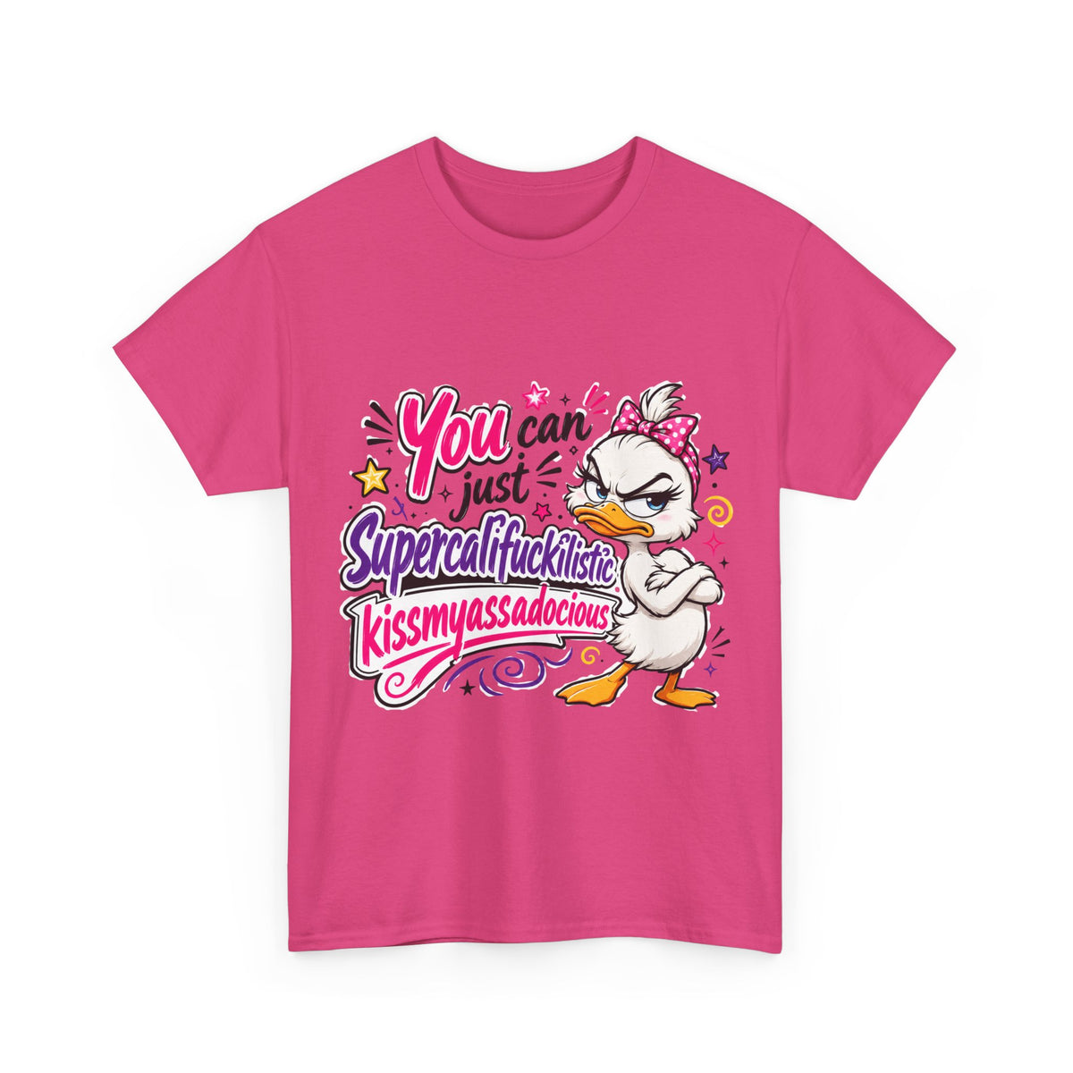 T-Shirt - "You can just Supercalifragilistic Kissmyassadocious" Funny Duck Graphic Tee