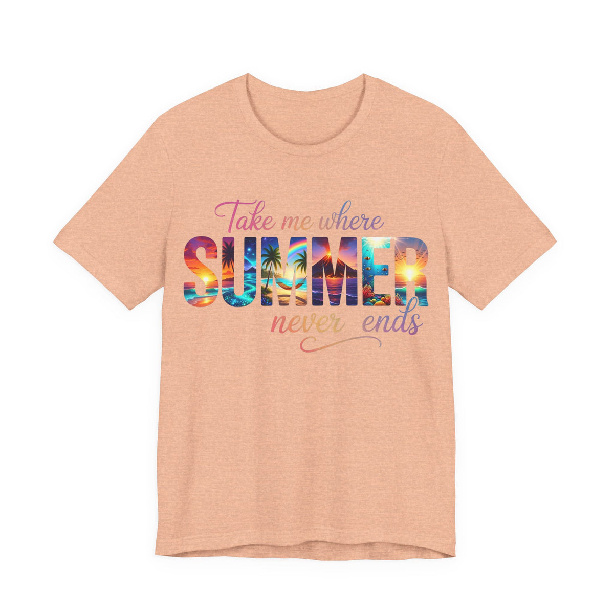Summer Vibes Tee — "Take Me Where Summer Never Ends" Graphic T-Shirt