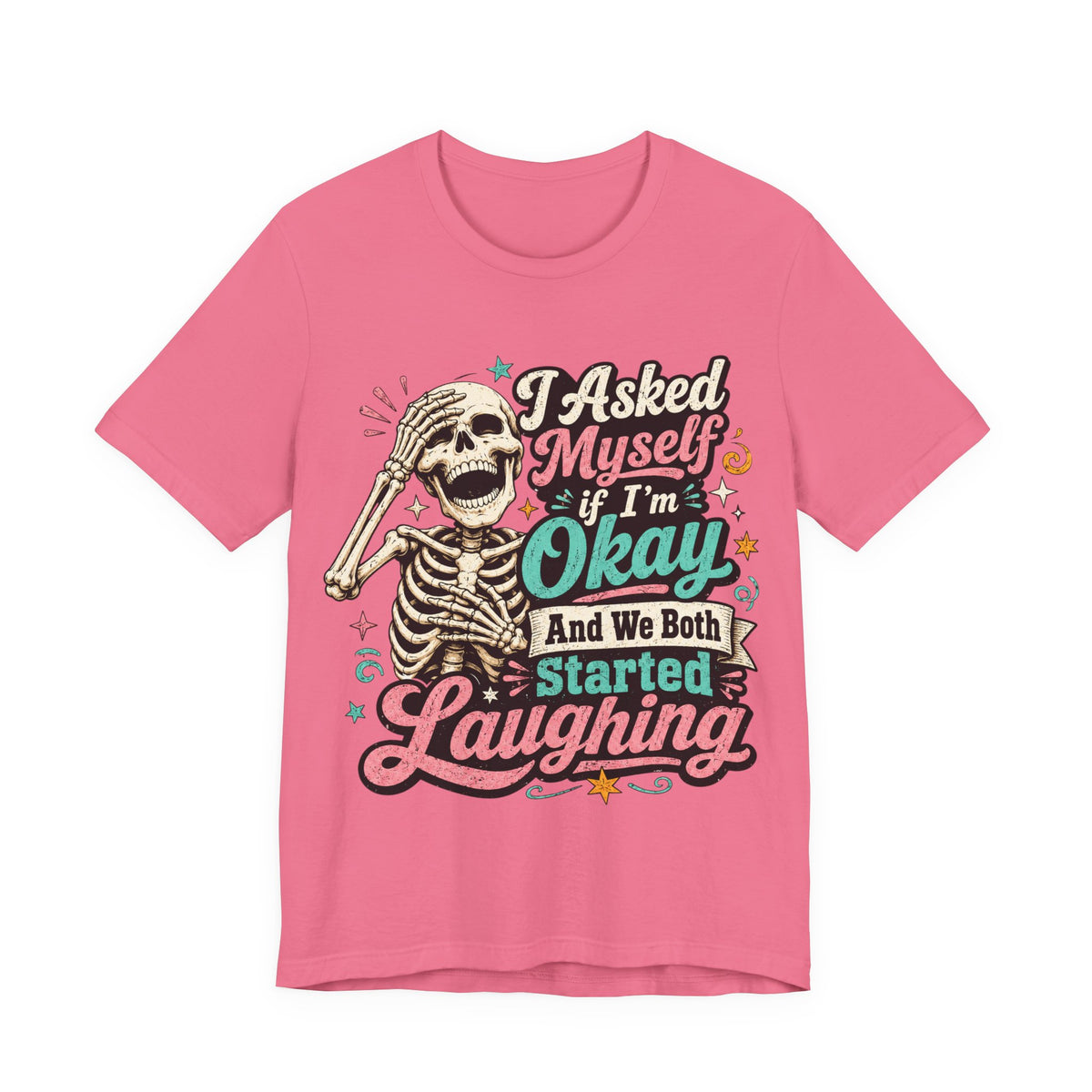 Skeleton Graphic Tee — "I Asked Myself If I'm Okay and We Both Started Laughing"