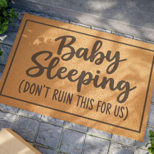 Baby Sleeping Doormat — "Baby Sleeping (Don't Ruin This For Us)" Funny New Parent Welcome Mat