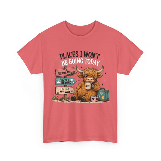 Funny-Places I Won't Be Going Today T-Shirt