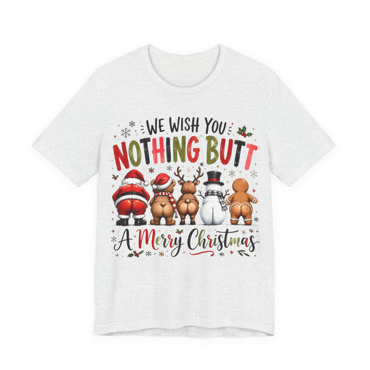 Christmas Crew Tee — "We Wish You Nothing But A Merry Christmas" Holiday T-Shirt