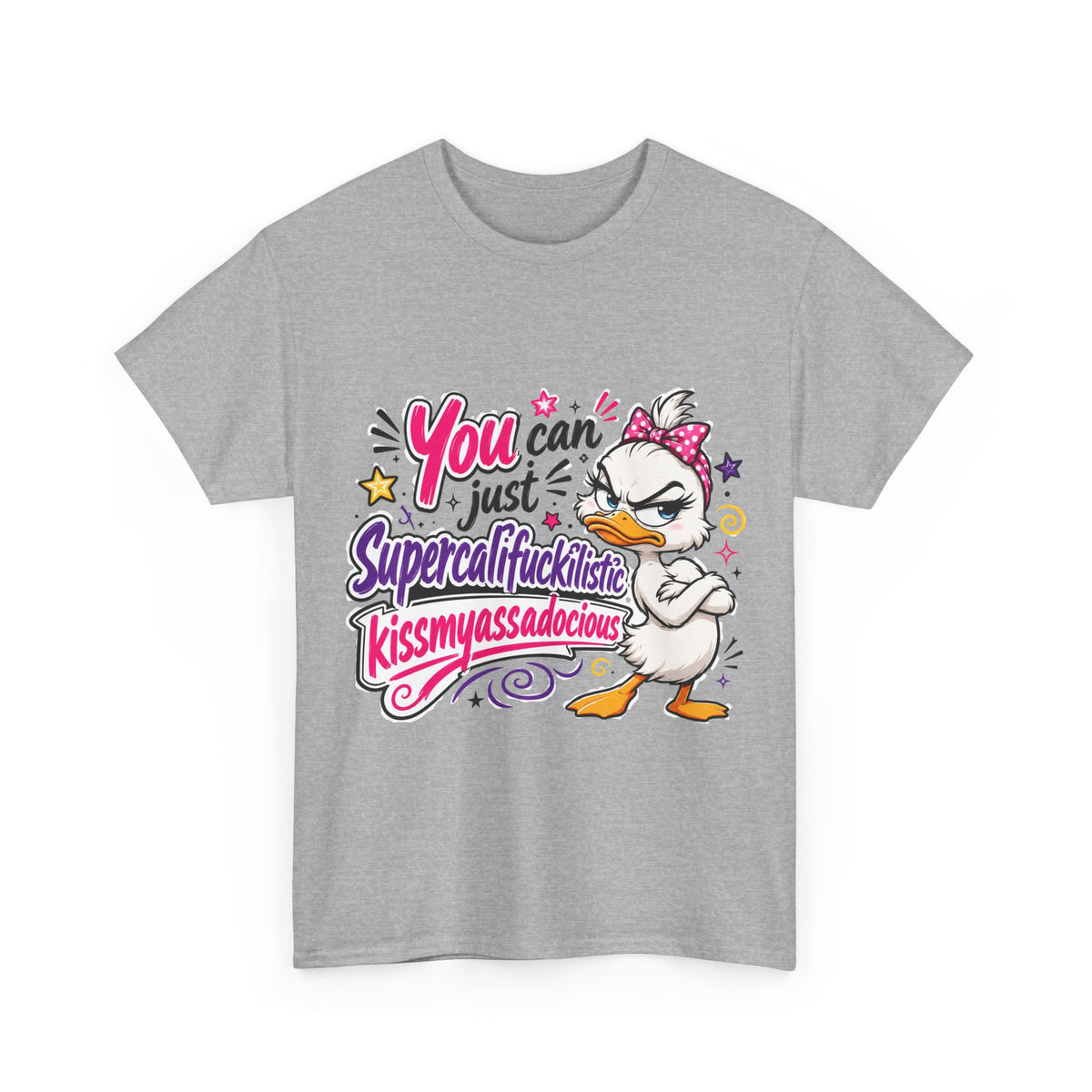 T-Shirt - "You can just Supercalifragilistic Kissmyassadocious" Funny Duck Graphic Tee