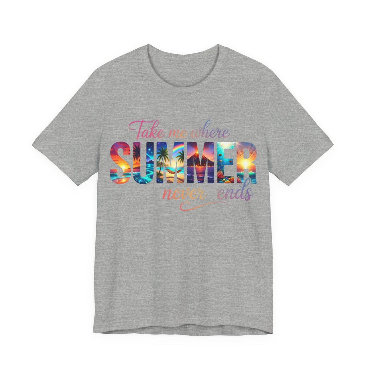 Summer Vibes Tee — "Take Me Where Summer Never Ends" Graphic T-Shirt