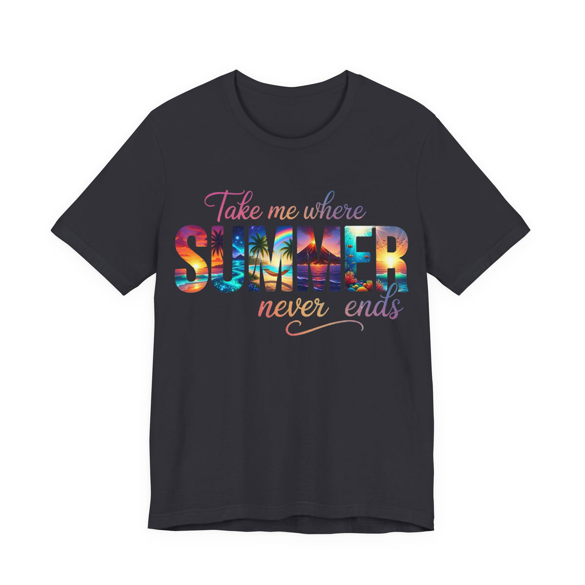 Summer Vibes Tee — "Take Me Where Summer Never Ends" Graphic T-Shirt