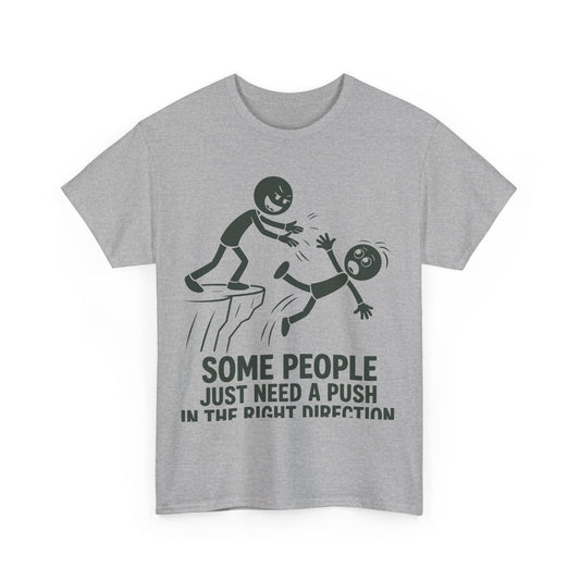 T‑Shirt — Funny 'Some People Just Need a Push in the Right Direction' Graphic Tee