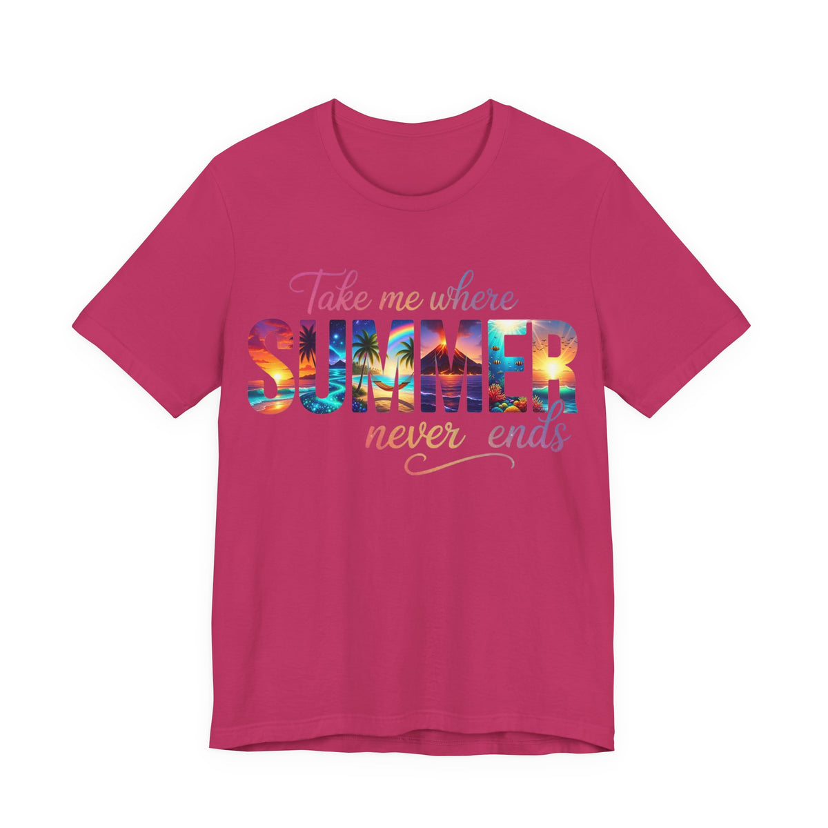 Summer Vibes Tee — "Take Me Where Summer Never Ends" Graphic T-Shirt