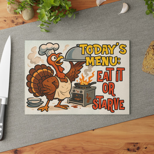 Glass Cutting Board — "Today's Menu: Eat It or Starve" Funny Thanksgiving Turkey Kitchen Decor